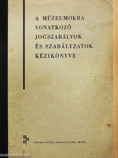 A múzeumokra vonatkozó jogszabályok és szabályzatok kézikönyve
