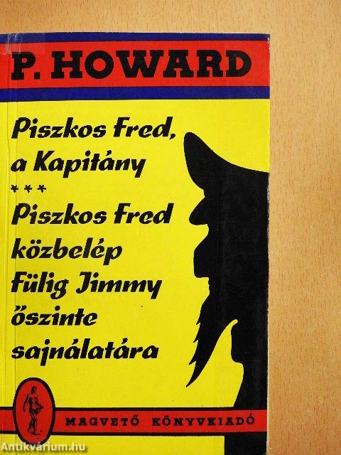 Piszkos Fred, a Kapitány/Piszkos Fred közbelép Fülig Jimmy őszinte sajnálatára
