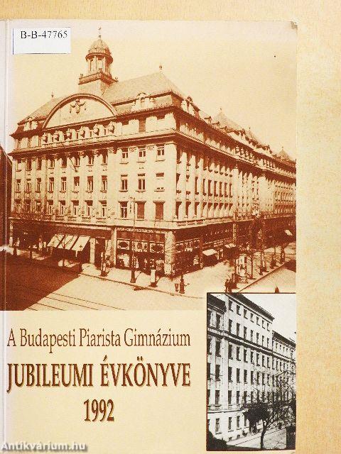 A Budapesti Piarista Gimnázium Jubileumi Évkönyve 1992