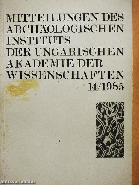 Mitteilungen des Archäologischen Instituts der Ungarischen Akademie der Wissenschaften 14/1985