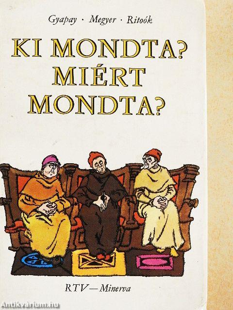 Ki mondta? Miért mondta?