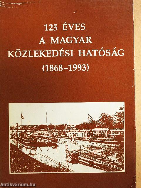 125 éves a Magyar Közlekedési Hatóság (1868-1993)