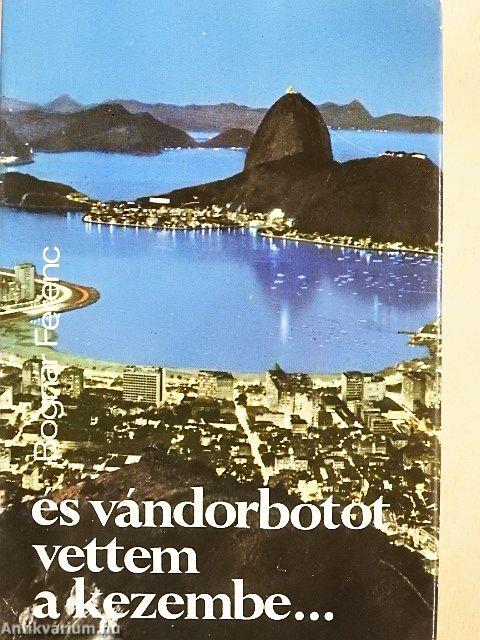 És vándorbotot vettem a kezembe...