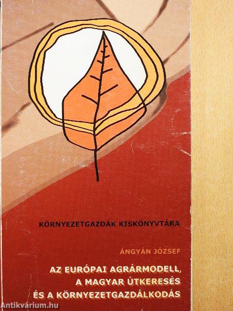 Az európai agrármodell, a magyar útkeresés és a környezetgazdálkodás