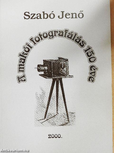 A makói fotografálás 150 éve
