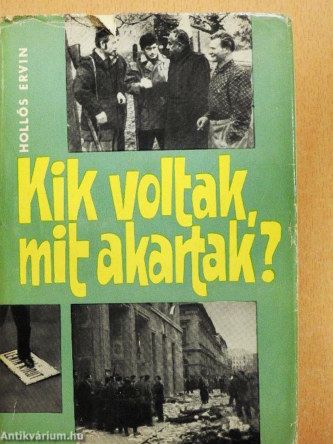 Kik voltak, mit akartak?