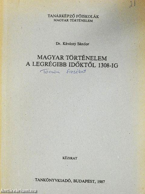 Magyar történelem a legrégibb időktől 1308-ig