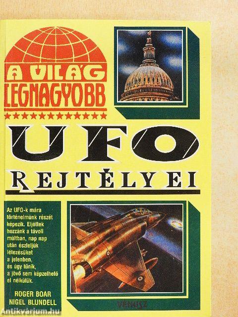 A világ legnagyobb UFO rejtélyei