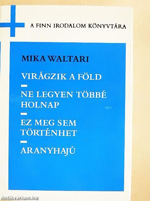 Virágzik a föld/Ne legyen többé holnap/Ez meg sem történhet/Aranyhajú