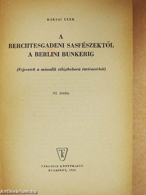 A berchtesgadeni sasfészektől a berlini bunkerig