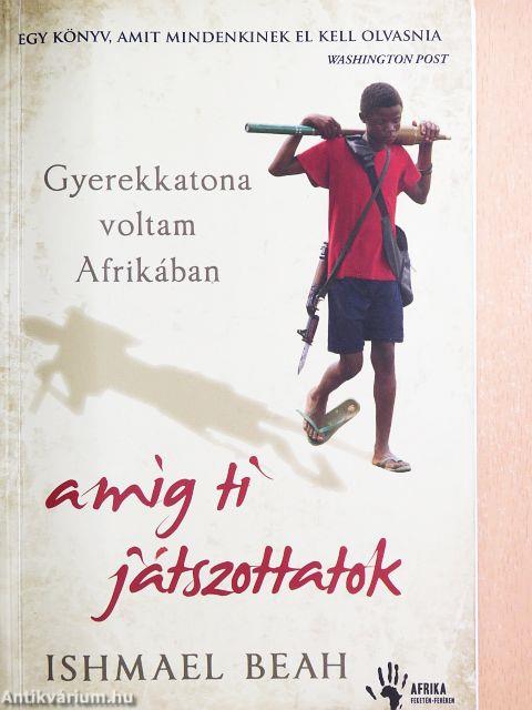 Gyerekkatona voltam Afrikában