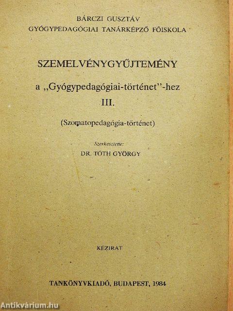 Szemelvénygyűjtemény a "Gyógypedagógiai-történet"-hez III.