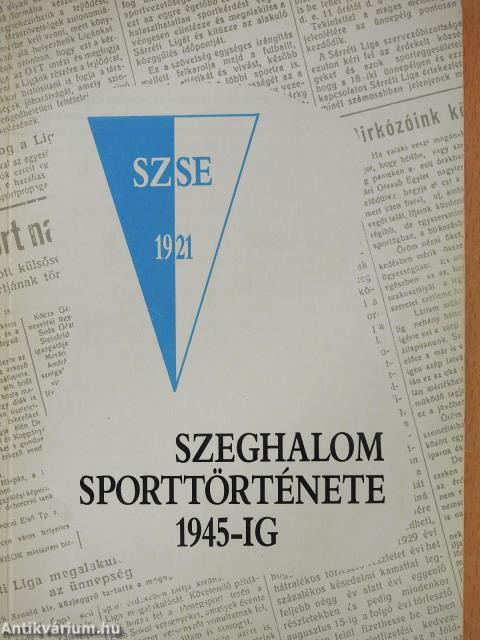 Szeghalom sporttörténete 1945-ig (dedikált példány)
