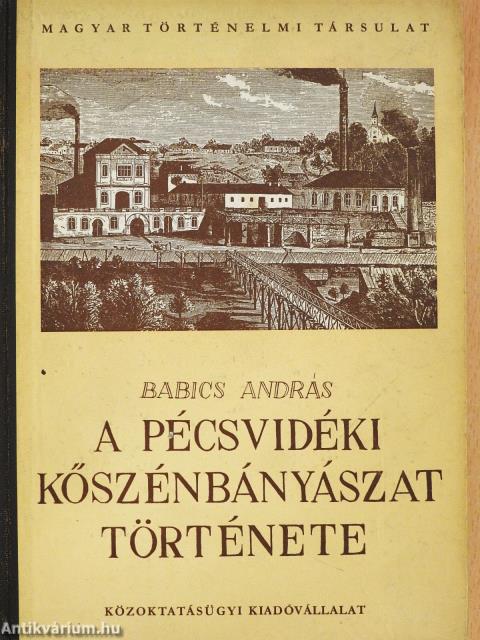 A pécsvidéki kőszénbányászat története (dedikált példány)