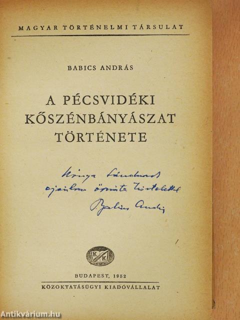 A pécsvidéki kőszénbányászat története (dedikált példány)