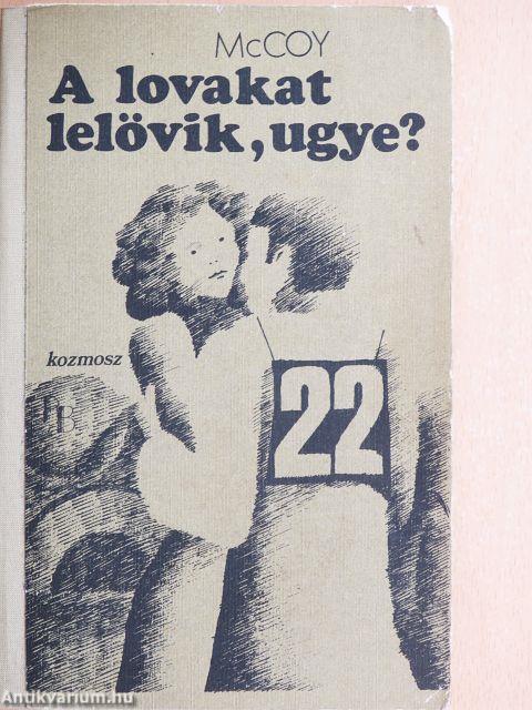 A lovakat lelövik, ugye?