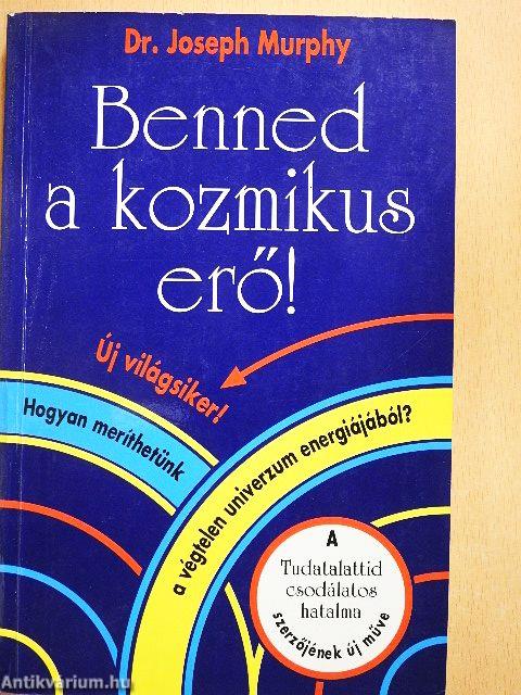 Benned a kozmikus erő!