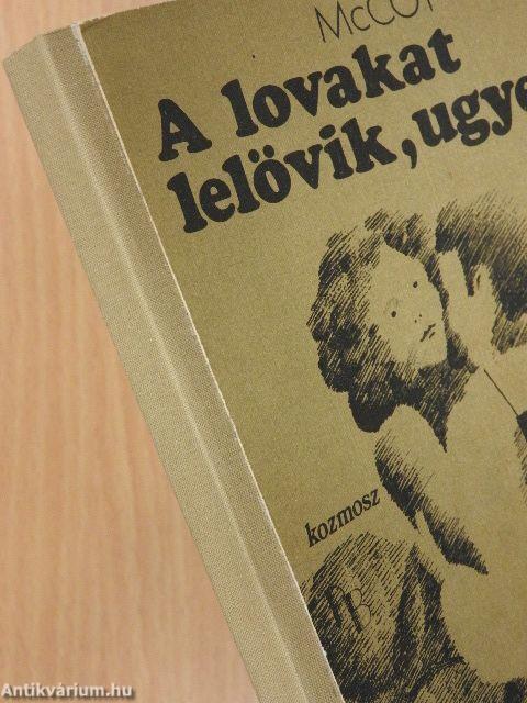 A lovakat lelövik, ugye?