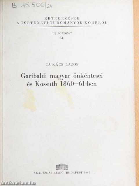 Garibaldi magyar önkéntesei és Kossuth 1860-61-ben