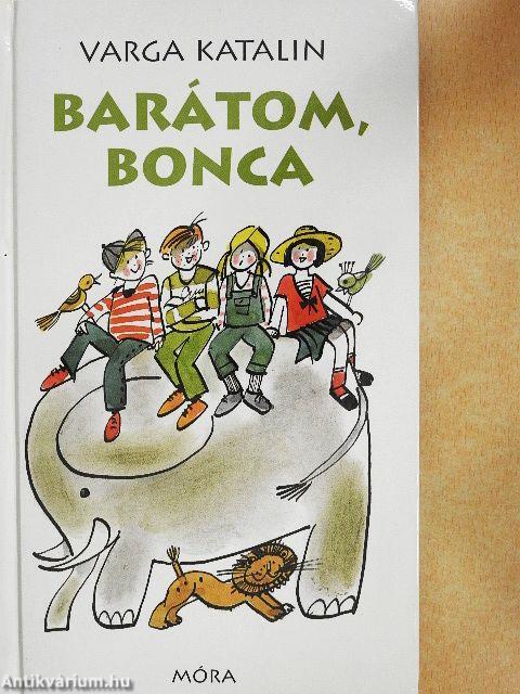 Barátom, Bonca