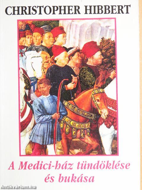 A Medici-ház tündöklése és bukása