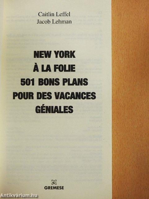 New York á la Folie 501 Bons Plans pour des Vacances Géniales