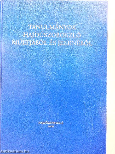 Tanulmányok Hajdúszoboszló múltjából és jelenéből