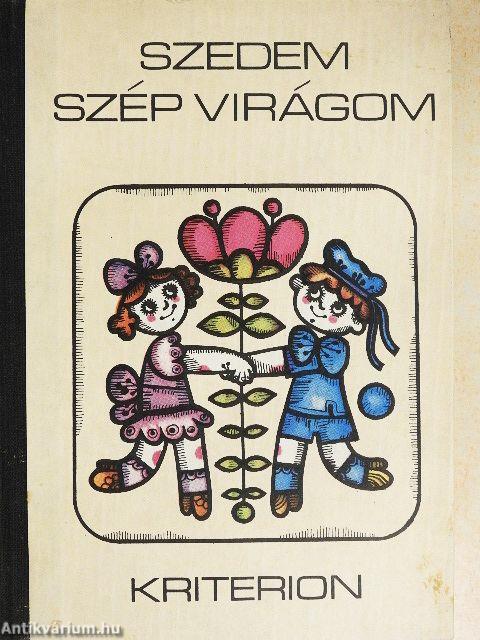 Szedem szép virágom