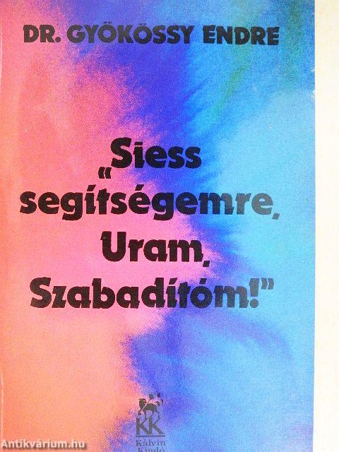 "Siess segítségemre, Uram, Szabadítóm!"