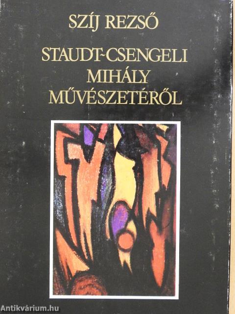 Staudt-Csengeli Mihály művészetéről (kétszeresen aláírt, számozott példány)