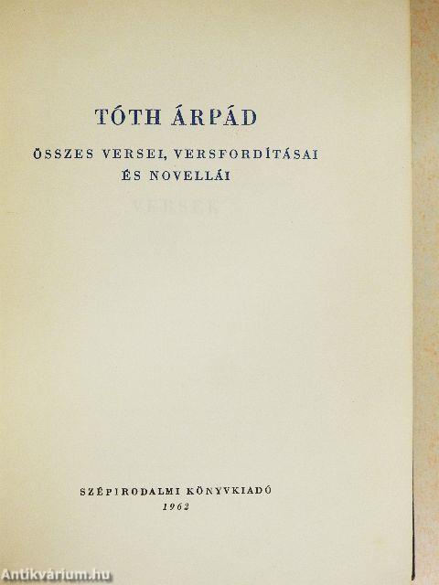 Tóth Árpád összes versei, versfordításai és novellái