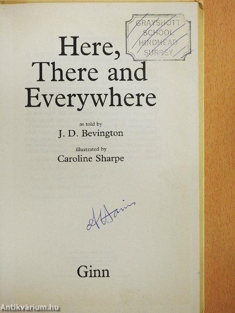 Here, There and Everywhere