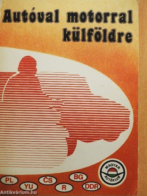 Autóval, motorral külföldre