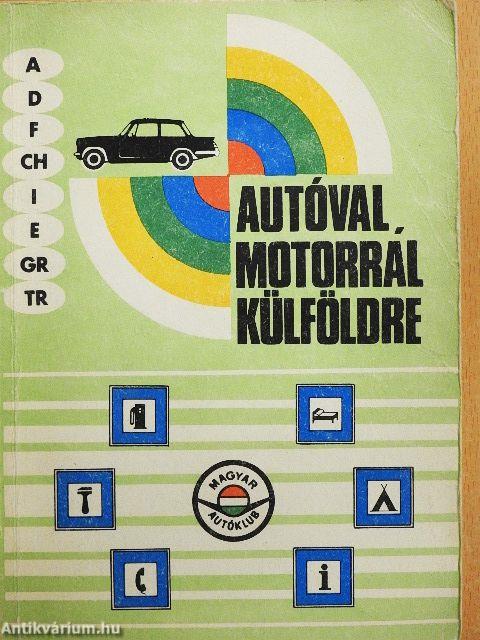 Autóval, motorral külföldre