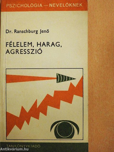 Félelem, harag, agresszió 