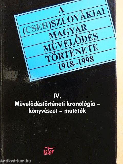 A (cseh)szlovákiai magyar művelődés története 1918-1998 IV.