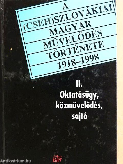 A (cseh)szlovákiai magyar művelődés története 1918-1998 II.