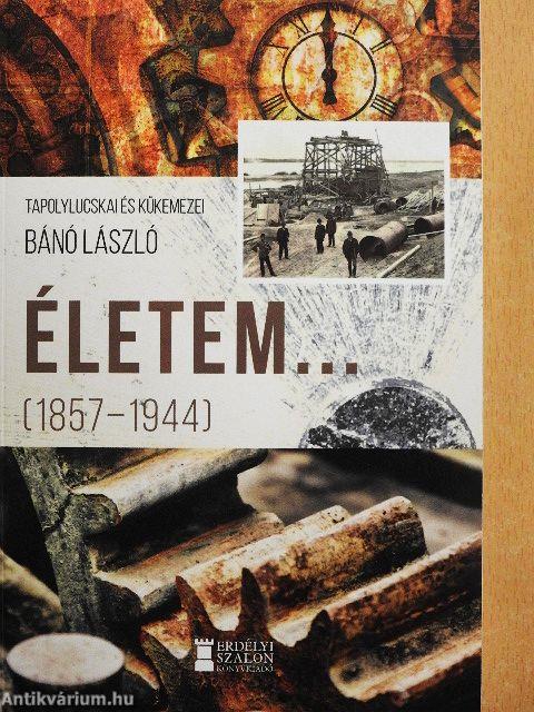 Életem... (1857-1944)