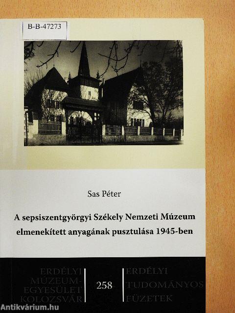 A sepsiszentgyörgyi Székely Nemzeti Múzeum elmenekített anyagának pusztulása 1945-ben
