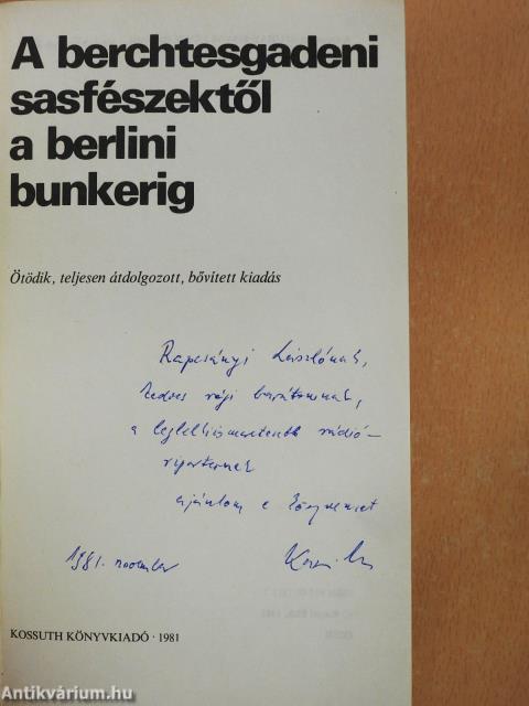 A berchtesgadeni sasfészektől a berlini bunkerig (dedikált példány)
