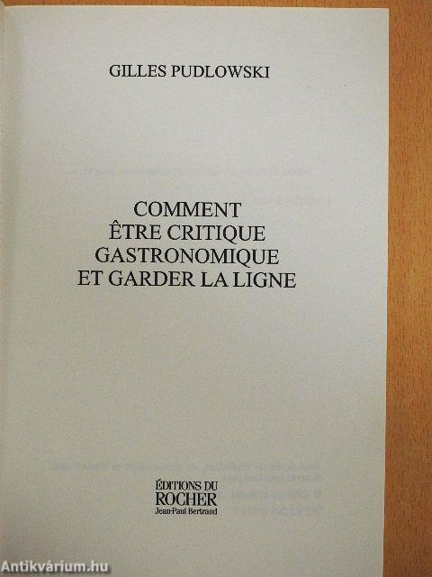 Comment etre critique gastronomique et garder la ligne