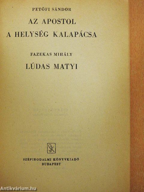 Az apostol/A helység kalapácsa/Lúdas Matyi