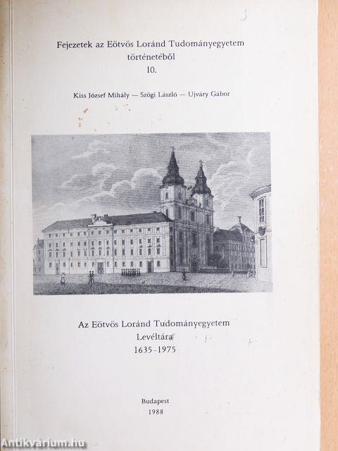 Az Eötvös Loránd Tudományegyetem Levéltára 1635-1975