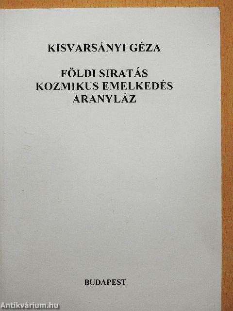 Földi siratás, kozmikus emelkedés, aranyláz