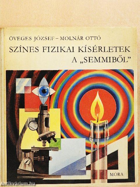 Színes fizikai kísérletek a "semmiből"