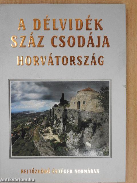 A Délvidék száz csodája - Horvátország