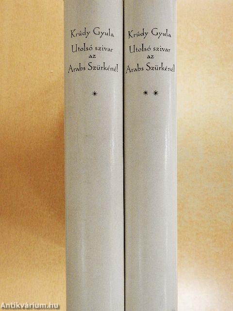 Utolsó szivar az Arabs Szürkénél I-II.