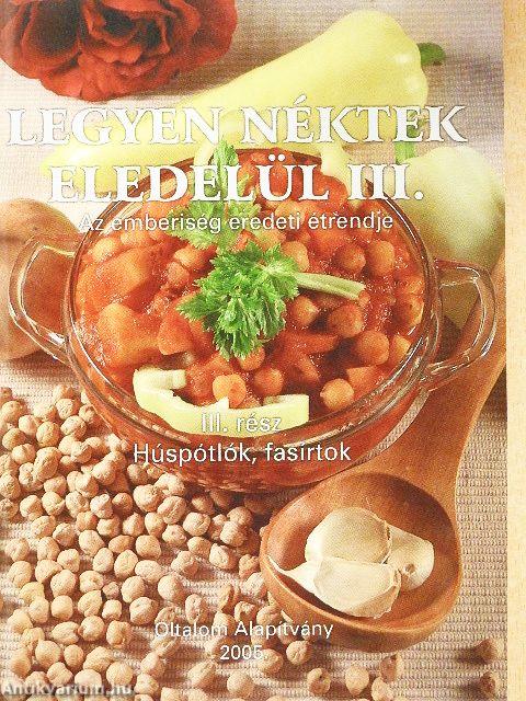 Legyen néktek eledelül III.
