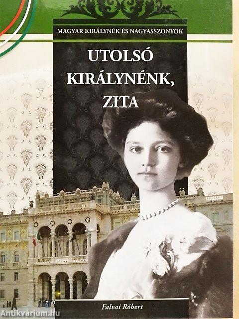 Utolsó királynénk, Zita