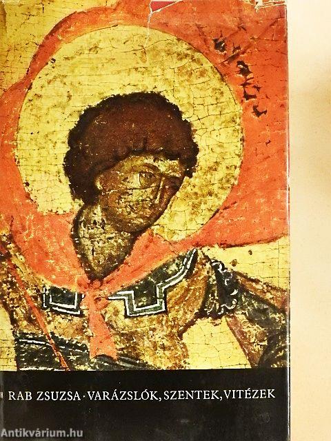 Varázslók, szentek, vitézek